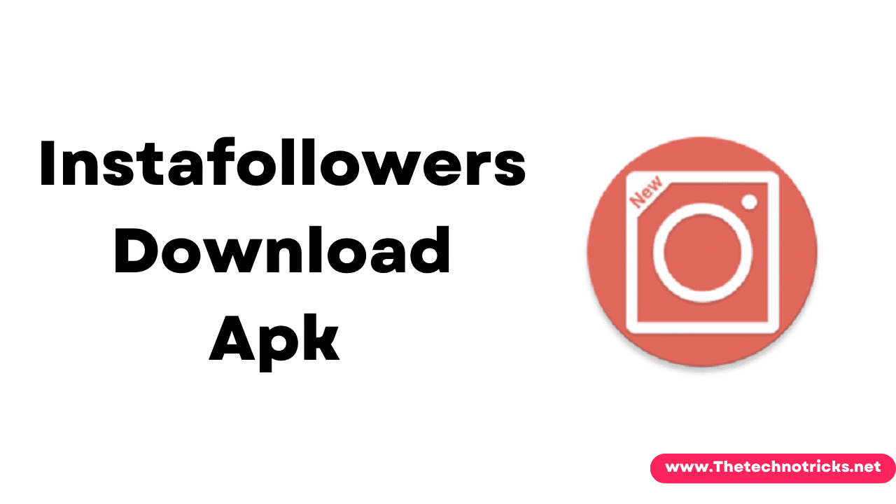 Instafollowers Apk [Download] Get Real Instagram Followers Free 2022