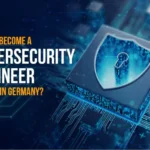 How to Become a Cybersecurity Engineer in 2025 in Germany?