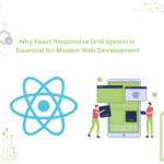 Why React Responsive Grid System Is Essential for Modern Web Development