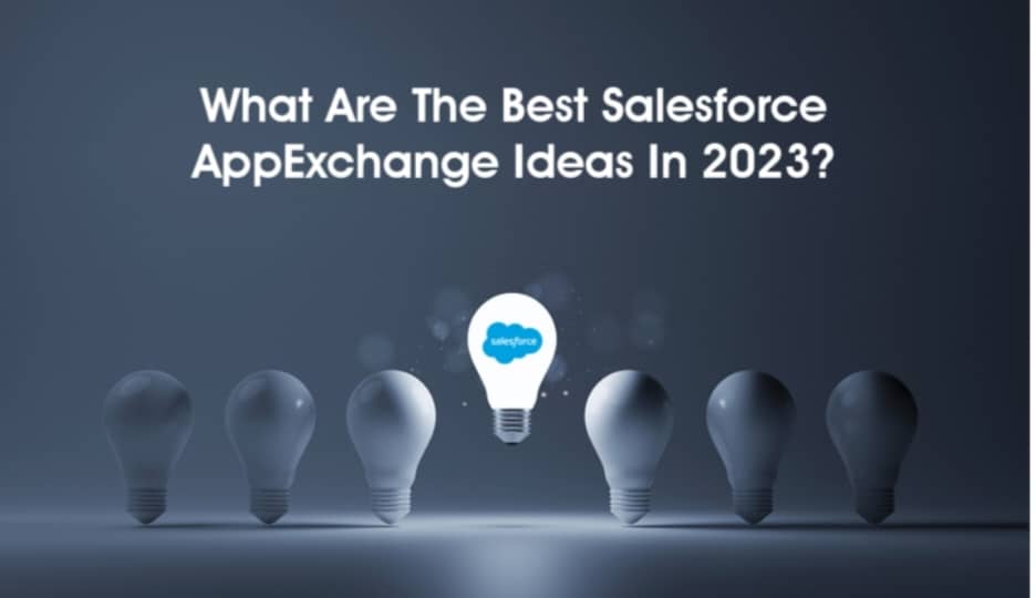 What are the Best Salesforce AppExchange Ideas in 2023?