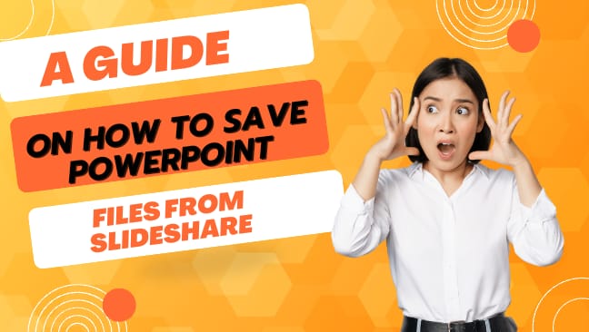 A Guide on How to Save PowerPoint Files from SlideShare