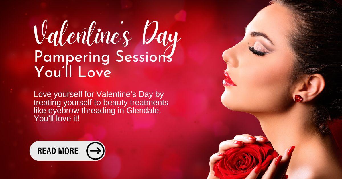 Valentine’s Day Pampering Sessions You’ll Love