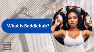 BaddieHub: Everything You Need to Know