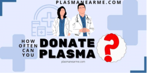 http://How%20Often%20Can%20You%20Donate%20Plasma?%20A%20Complete%20Guide