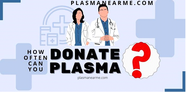 How Often Can You Donate Plasma? A Complete Guide