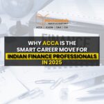 Why ACCA is the Smart Career Move for Indian Finance Professionals in 2025