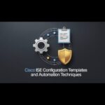 Cisco ISE Configuration Templates and Automation Techniques