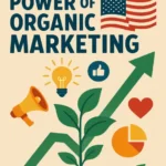 The Unstoppable Power of Organic Marketing in the USA