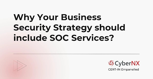 Why SOC Services Are Essential for Business Security: A 2025 Perspective