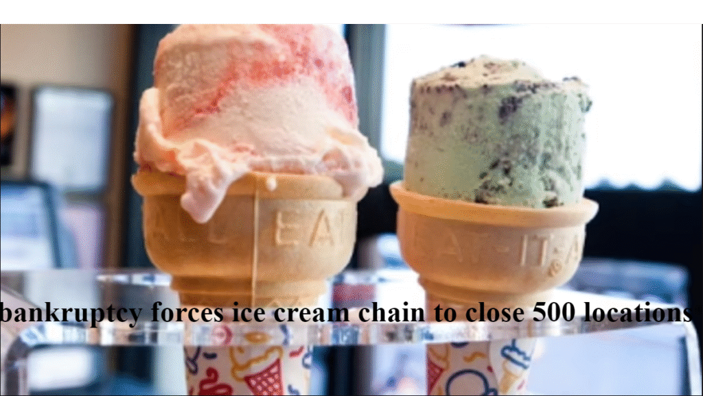 Bankruptcy Forces Ice Cream Chain to Close 500 Locations – A Complete Insight