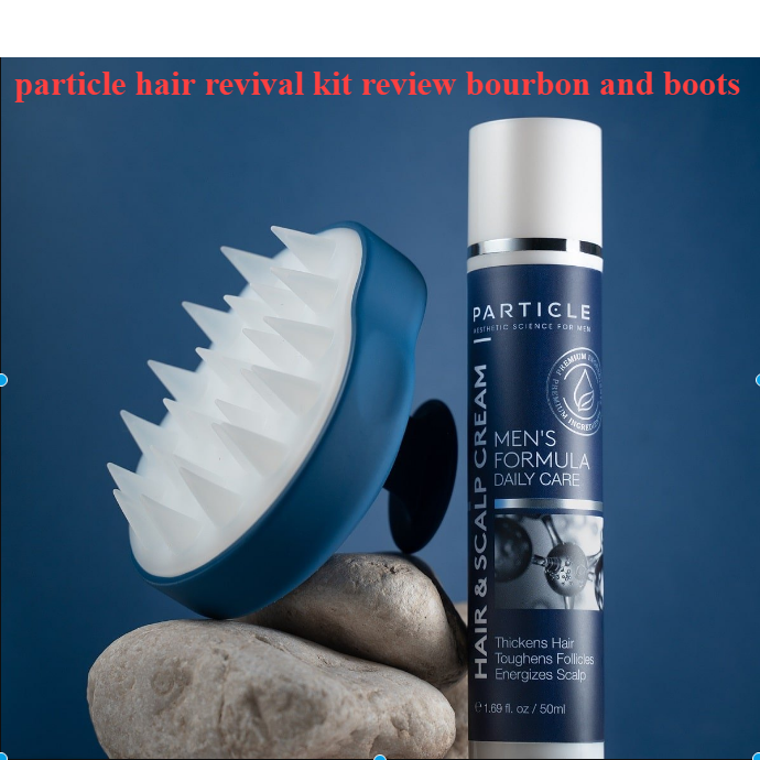 Particle Hair Revival Kit Review Bourbon and Boots – A Detailed Analysis