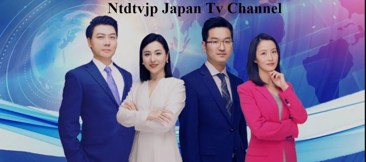 Ntdtvjp: A Comprehensive Look at the TV Channel