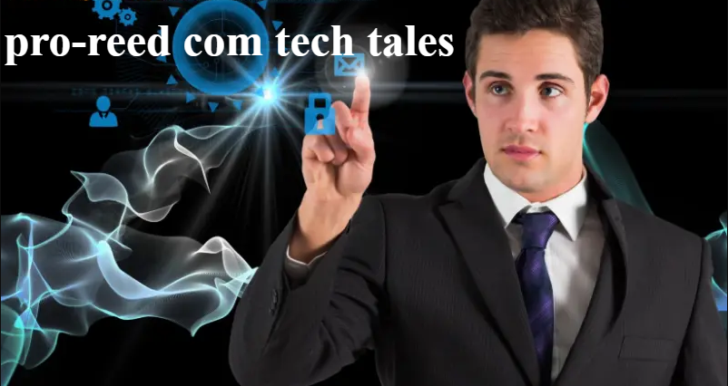 Pro-Reed Com Tech Tales: A Complete Guide to Technology Insights and Innovations