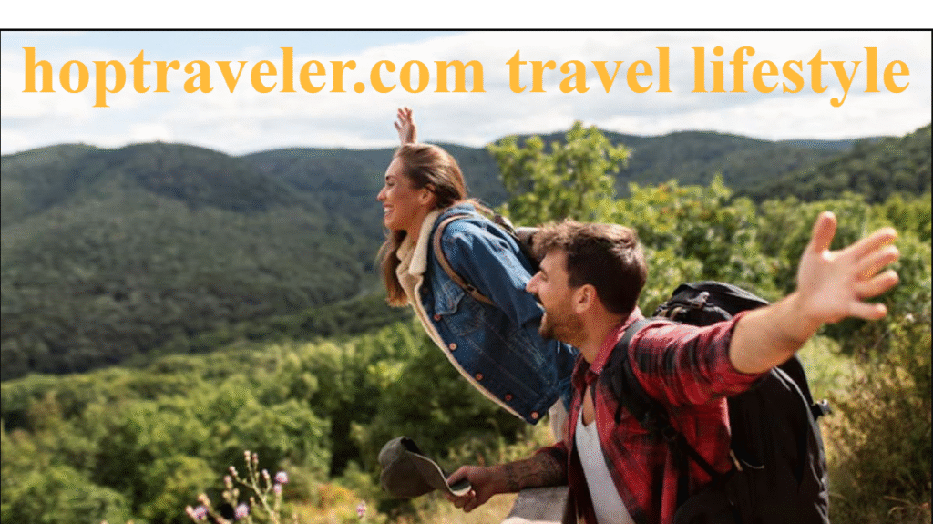 hoptraveler.com travel lifestyle – Complete Informational Guide