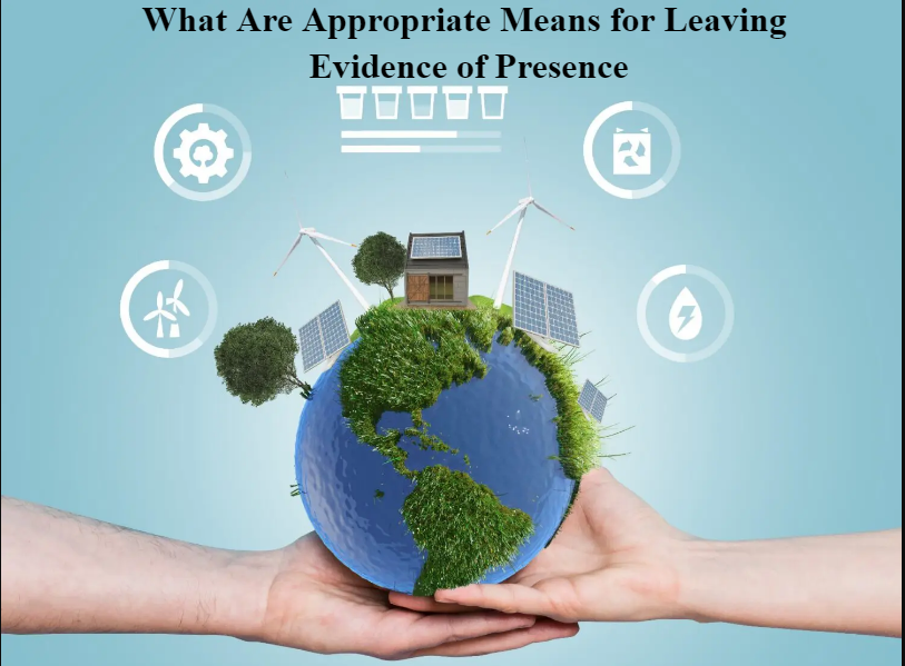 What Are Appropriate Means for Leaving Evidence of Presence: A Complete Guide