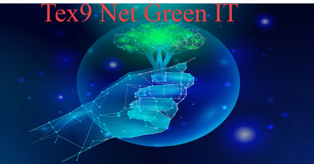 Tex9 Net Green IT: Revolutionizing Sustainable Technology for a Greener Future