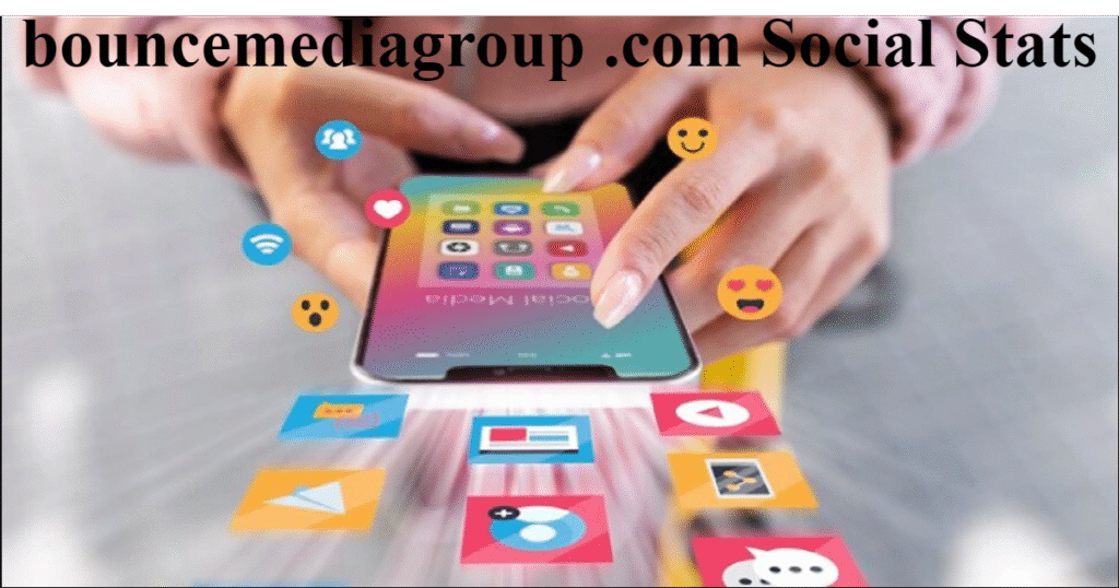 Bouncemediagroup .com Social Stats: A Complete Insight into Digital Influence and Engagement Analytics