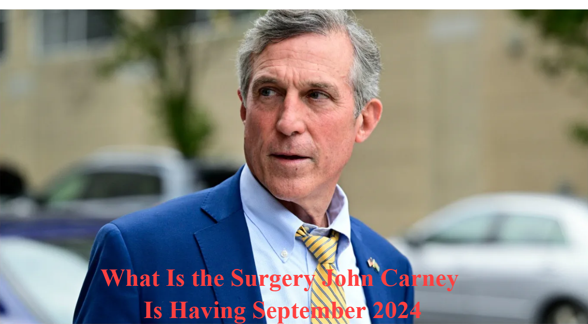 What Is the Surgery John Carney Is Having September 2024 – Full Overview and Speculation