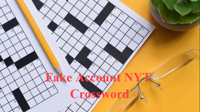 Fake Account NYT Crossword – Meaning, Answers, and Complete Explanation