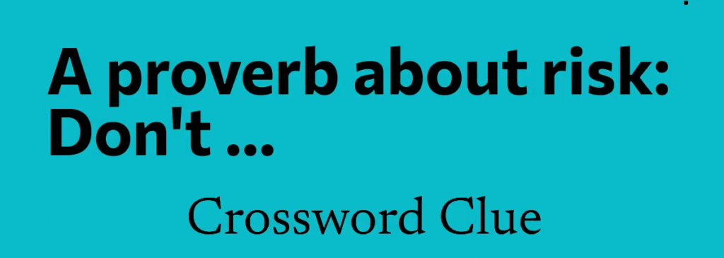 A Proverb About Risk NYT Crossword – Meaning, Answers, and Complete Guide