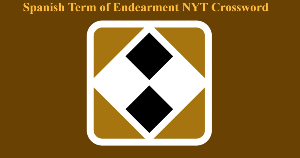 Spanish Term of Endearment NYT Crossword – Complete Informational and Professional Guide