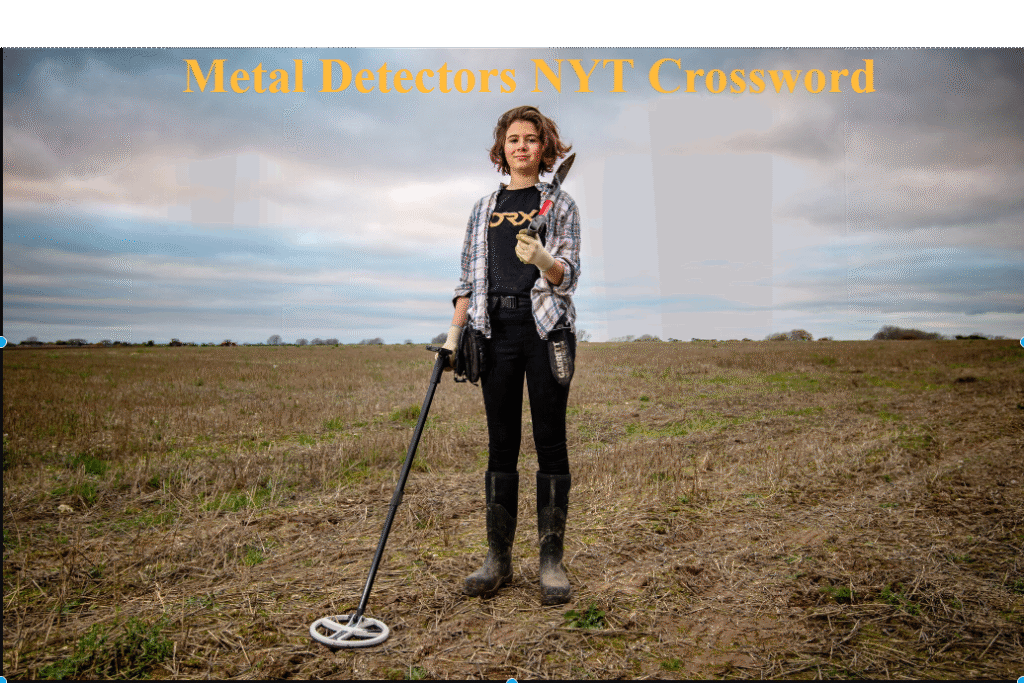 Metal Detectors NYT Crossword – Meaning, Common Answers, and Expert Solving Tips