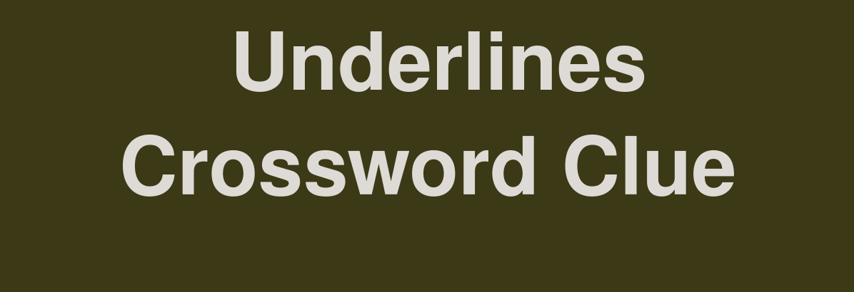 Underline NYT Crossword: Meaning, Clue Explanation, and Solving Tips