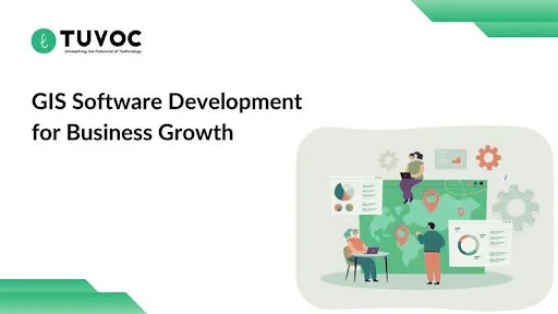 Why Businesses Need GIS Software Development Services