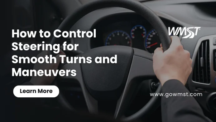 How to Control Steering for Smooth Turns and Maneuvers
