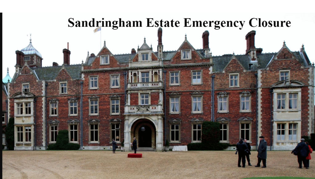 Sandringham Estate Emergency Closure: What It Means and Why It Matters