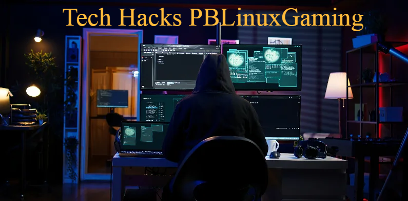 Tech Hacks PBLinuxGaming Complete Informational and Professional Guide