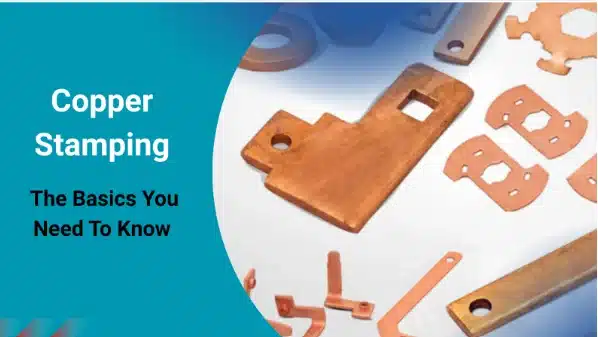 Copper Stamping: The Basics You Need To Know