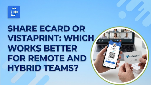ShareEcard or Vistaprint: Which One Works Better for Remote and Hybrid Teams?
